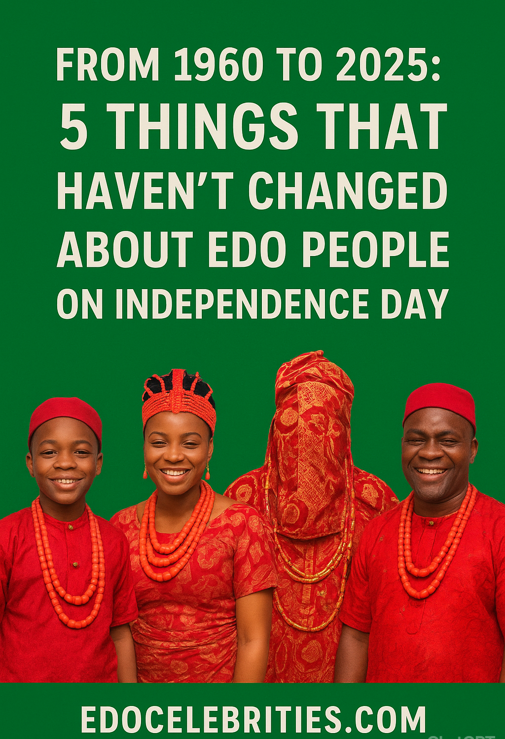 From 1960 to 2025: 5 Things That Haven’t Changed About Edo People on Independence Day