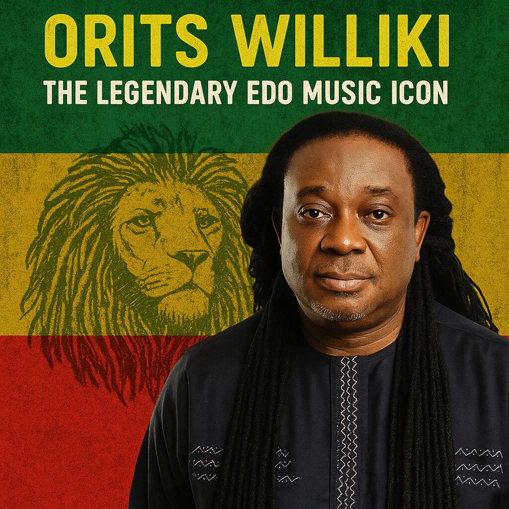 Orits Williki: The Legendary Edo Music Icon Who Revolutionized Nigerian Reggae