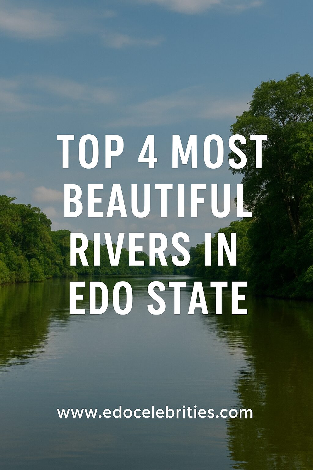 Top 4 Most Beautiful Rivers in Edo State: Natural Gems You Must See
