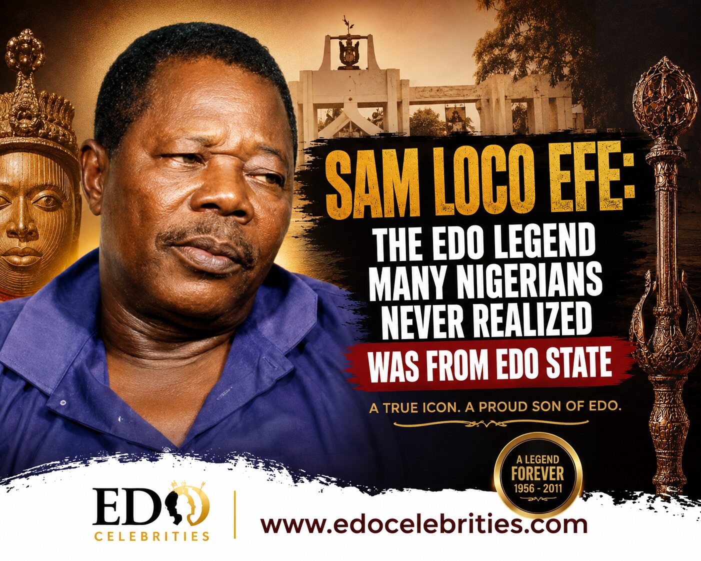 Sam Loco Efe: The Edo Legend Many Nigerians Never Realized Was From Edo State